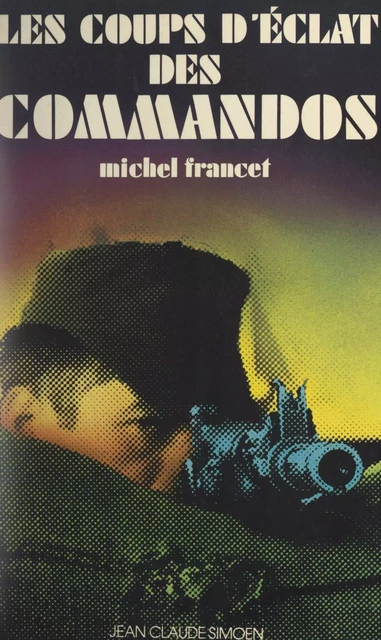 Les coups d'éclat des commandos - Michel Francet - FeniXX réédition numérique