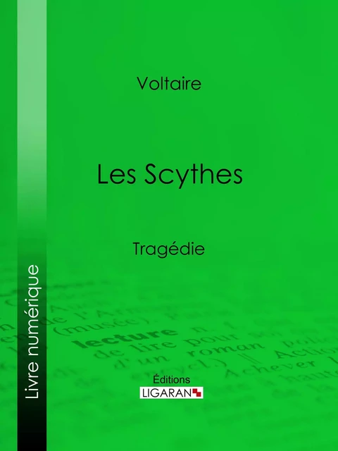 Les Scythes - Voltaire Voltaire, Louis Moland,  Ligaran - Ligaran