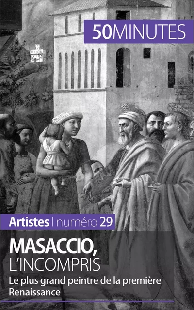 Masaccio, l'incompris - Céline Muller,  50MINUTES - 50Minutes.fr