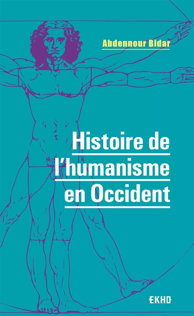 Histoire de l'humanisme en Occident - Abdennour Bidar - Dunod