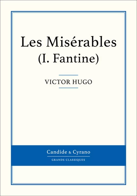 Les Misérables I - Fantine - Victor Hugo - Candide & Cyrano