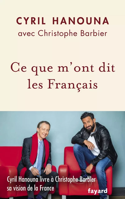 Ce que m'ont dit les Français - Cyril Hanouna - Fayard