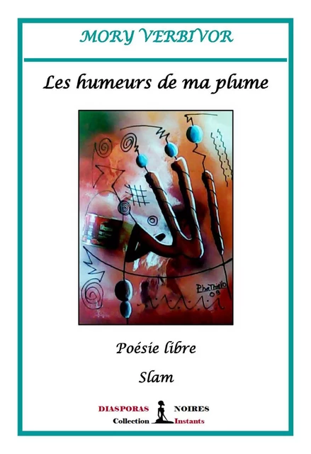 Les humeurs de ma plume - Mory Verbivor - Diasporas noires