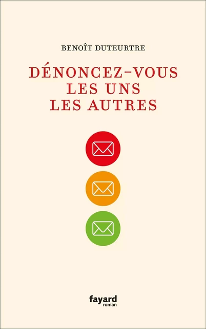 Dénoncez-vous les uns les autres - Benoît Duteurtre - Fayard