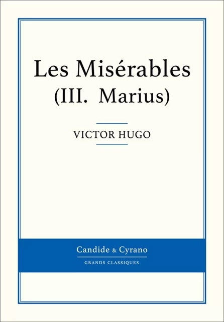 Les Misérables III - Marius - Victor Hugo - Candide & Cyrano