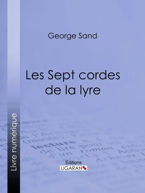 Les Sept cordes de la lyre - George Sand,  Ligaran - Ligaran