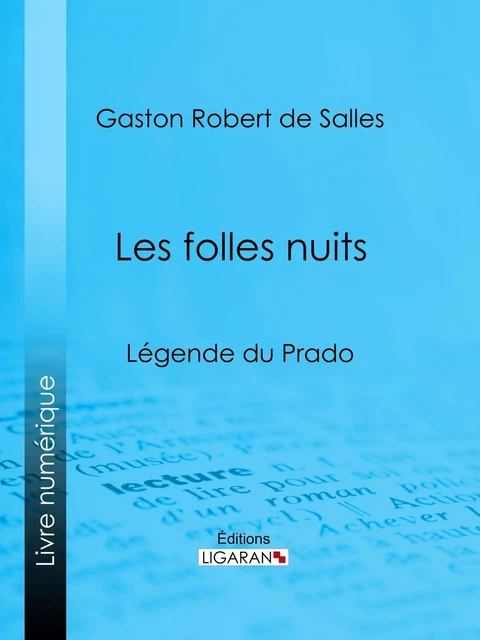 Les folles nuits - Gaston Robert de Salles,  Ligaran - Ligaran