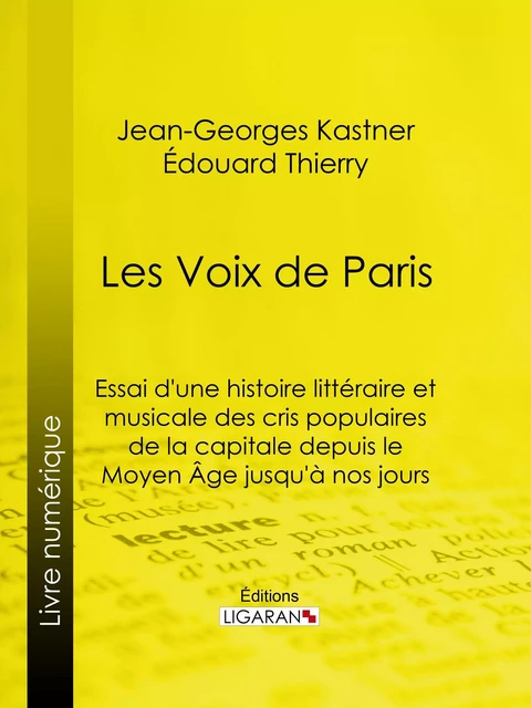 Les Voix de Paris - Jean-Georges Kastner, Édouard Thierry,  Ligaran - Ligaran