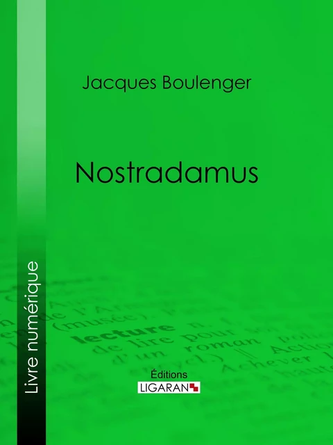 Nostradamus - Jacques Boulenger,  Ligaran - Ligaran