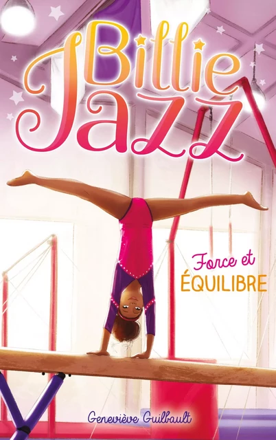 Billie Jazz - Force et équilibre - Geneviève Guilbault - Hachette Romans