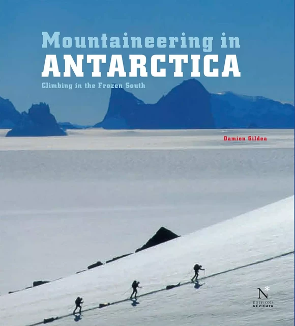 Mountaineering in Antarctica: complete guide - Damien Gildea - Nevicata