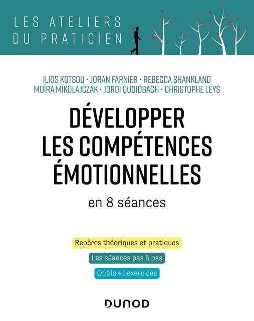 Développer les compétences émotionnelles - Ilios Kotsou, Joran Farnier, Rébecca Shankland, Moïra Mikolajczak, Christophe Leys - Dunod