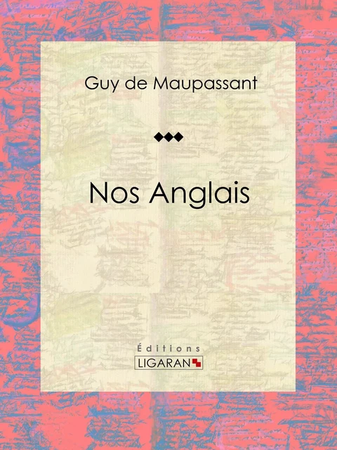 Nos Anglais - Guy De Maupassant,  Ligaran - Ligaran