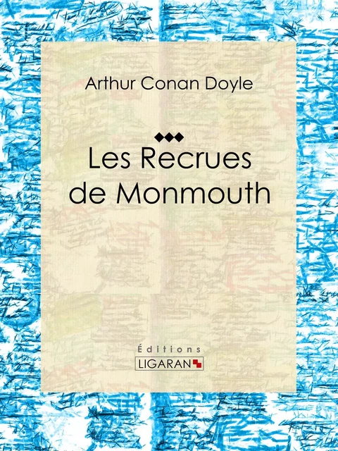 Les Recrues de Monmouth - Arthur Conan Doyle,  Ligaran - Ligaran