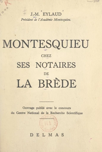 Montesquieu chez ses notaires de La Brède - Jean-Max Eylaud - FeniXX réédition numérique