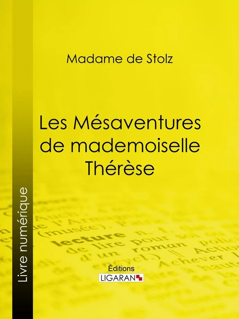 Les Mésaventures de mademoiselle Thérèse -  Madame de Stolz,  Ligaran - Ligaran