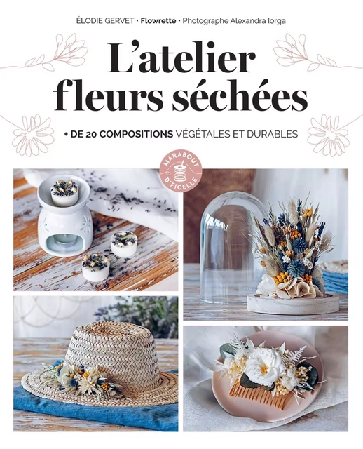 L'atelier fleurs séchées - Elodie Gervet,  Flowrette - Marabout