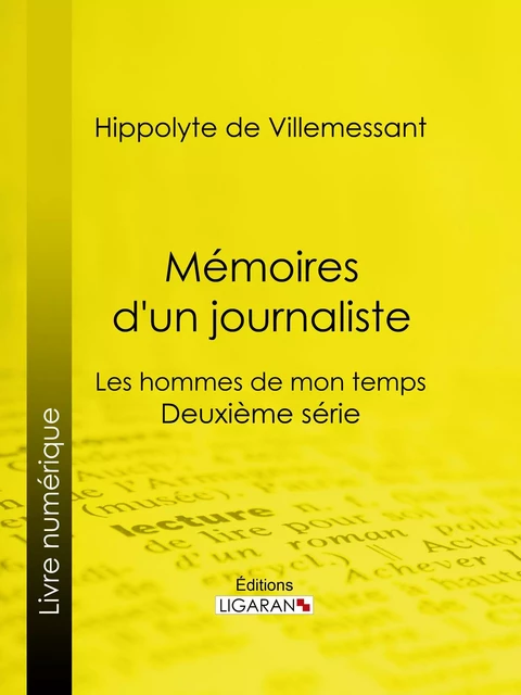 Mémoires d'un journaliste - Hippolyte de Villemessant,  Ligaran - Ligaran