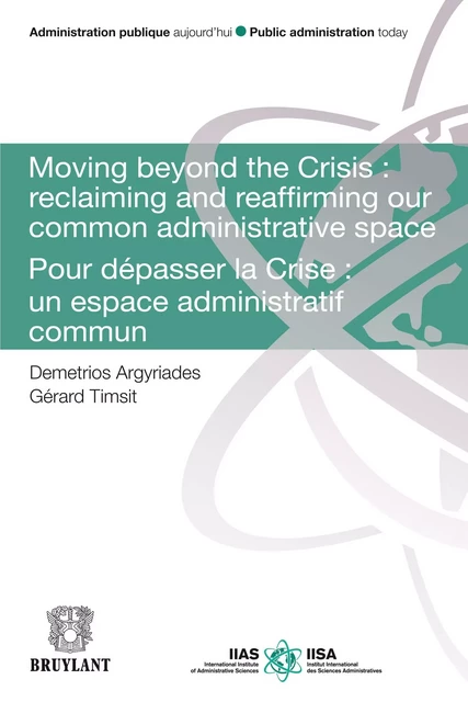 Moving Beyond the Crisis : Reclaiming and Reaffirming our Common Administrative Space - Demetrios Argyriades, Gérard Timsit - Bruylant