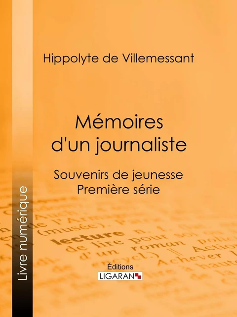 Mémoires d'un journaliste - Hippolyte de Villemessant,  Ligaran - Ligaran