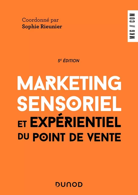 Marketing sensoriel et expérientiel du point de vente - 5e éd. - Sophie Rieunier - Dunod