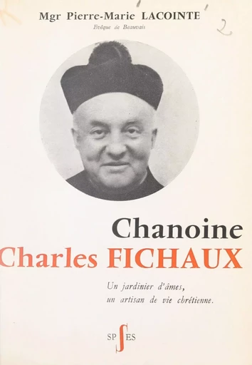 Chanoine Charles Fichaux - Pierre-Marie Lacointe - FeniXX réédition numérique