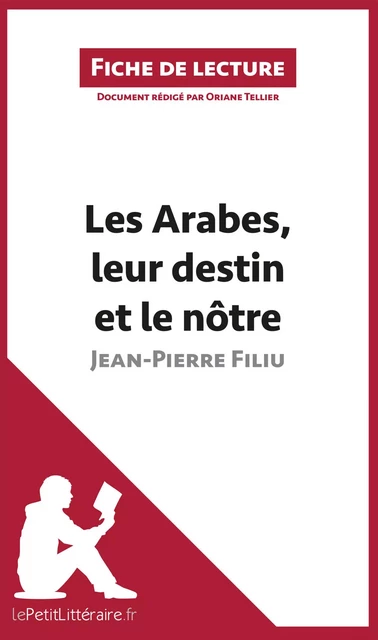 Les Arabes, leur destin et le nôtre de Jean-Pierre Filiu (Fiche de lecture) -  lePetitLitteraire, Oriane Tellier - lePetitLitteraire.fr