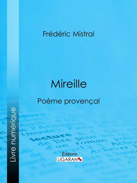 Mireille - Frédéric Mistral,  Ligaran - Ligaran