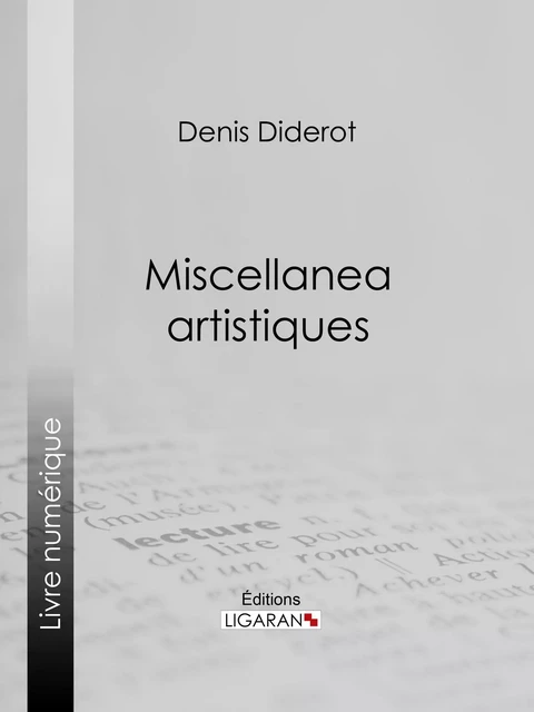 Miscellanea artistiques - Denis Diderot,  Ligaran - Ligaran