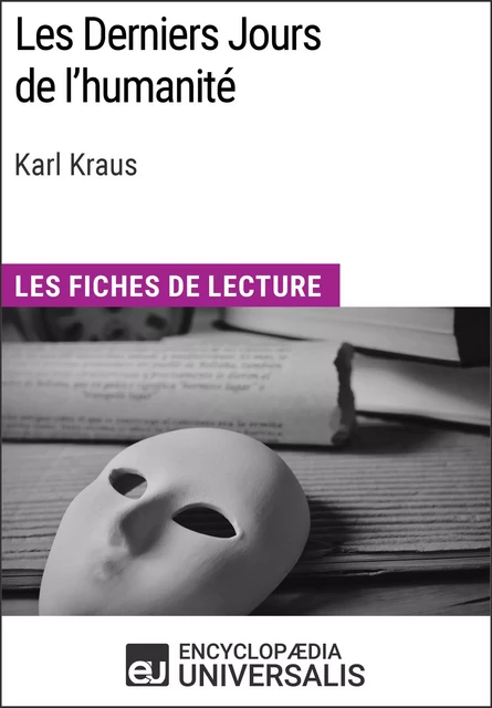 Les Derniers Jours de l'humanité de Karl Kraus -  Encyclopaedia Universalis - Encyclopaedia Universalis