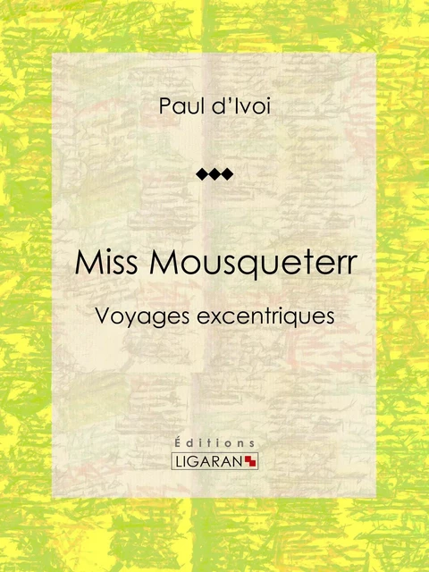 Miss Mousqueterr - Paul d'Ivoi,  Ligaran - Ligaran