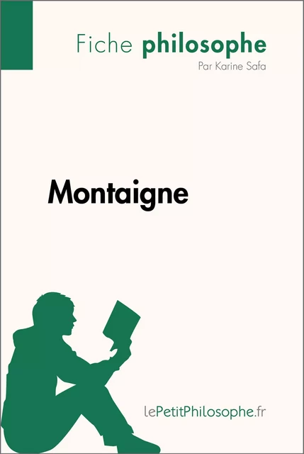 Montaigne (Fiche philosophe) - Karine Safa,  lePetitPhilosophe - lePetitPhilosophe.fr