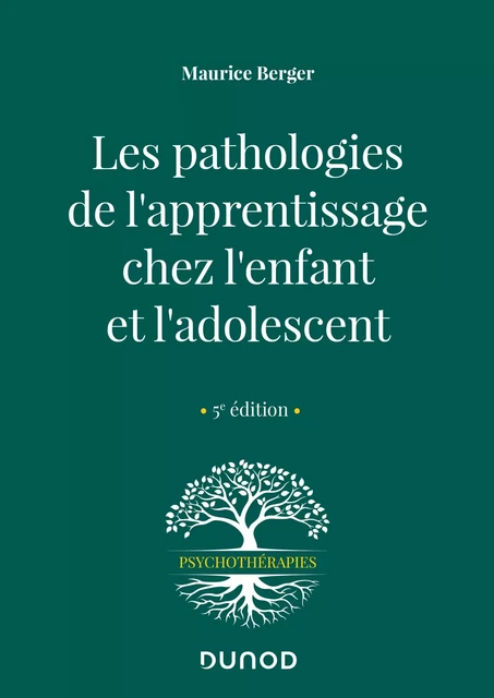 Les pathologies de l'apprentissage chez l'enfant et l'adolescent - Maurice Berger - Dunod