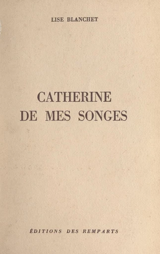 Catherine de mes songes - Lise Blanchet - FeniXX réédition numérique