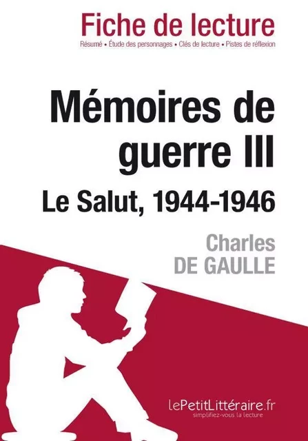 Mémoires de guerre III. Le Salut. 1944-1946 de Charles de Gaulle (Fiche de lecture) - Marine Riguet - Lemaitre Publishing