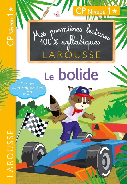 Mes premières lectures 100 % syllabiques Niveau 1 - Le bolide - Hélène Heffner, Cécilia Stenmark, Giulia Levallois - Larousse