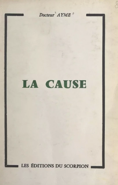 La cause - Henri-Louis-Joseph Ayme - FeniXX réédition numérique