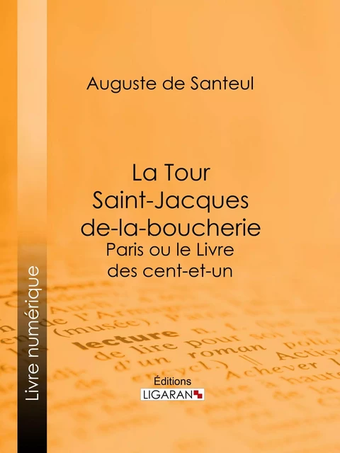 La Tour Saint-Jacques-de-la-boucherie - Auguste de Santeul,  Ligaran - Ligaran