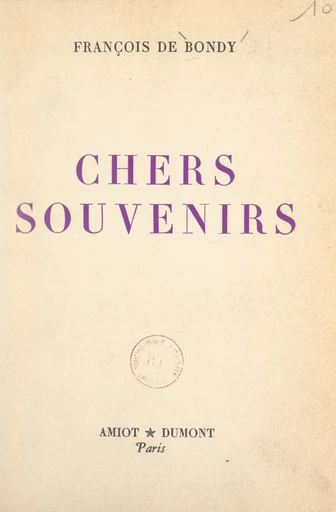 Chers souvenirs - François de Bondy - FeniXX réédition numérique