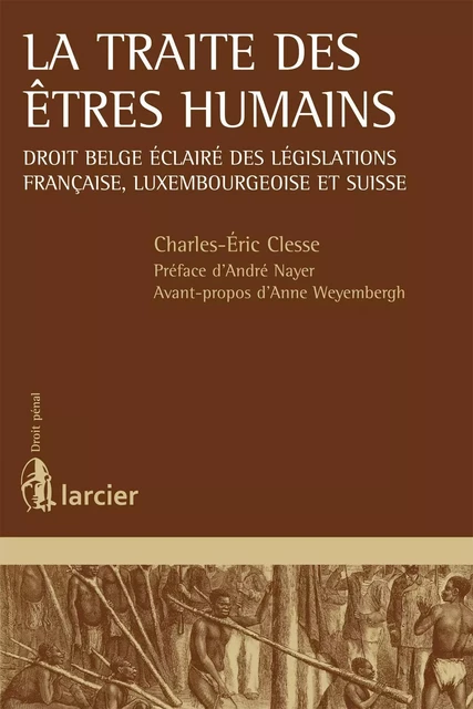 La traite des êtres humains - Charles-Eric Clesse - Éditions Larcier