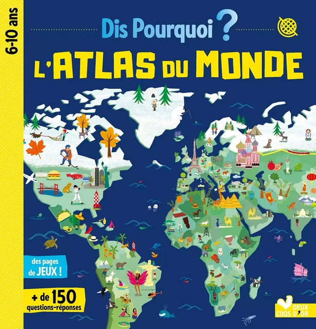 Dis pourquoi Atlas du monde -  - Deux Coqs d'Or