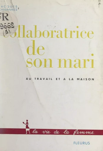 Collaboratrice de son mari, au travail et à la maison - Jacques Chabannes - FeniXX réédition numérique