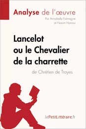 Lancelot ou le Chevalier de la charrette de Chrétien de Troyes (Analyse de l'oeuvre)