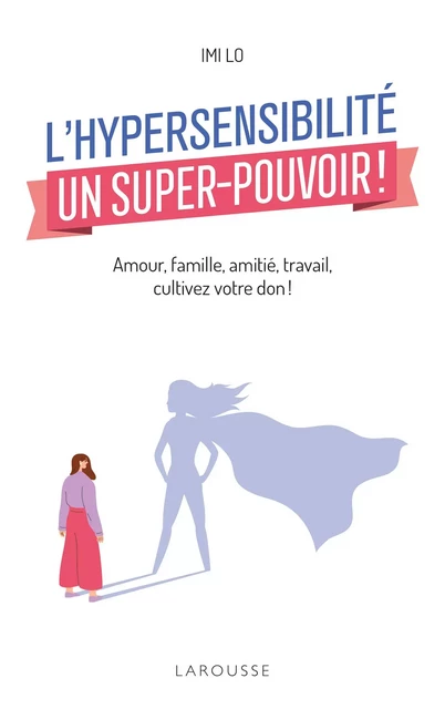 L'hypersensibilité, un super-pouvoir ! - Imi Lo - Larousse