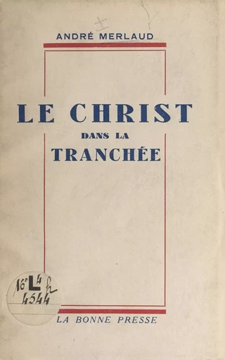 Le Christ dans la tranchée - André Merlaud - FeniXX réédition numérique