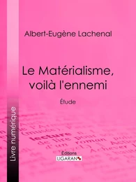 Le Matérialisme, voilà l'ennemi