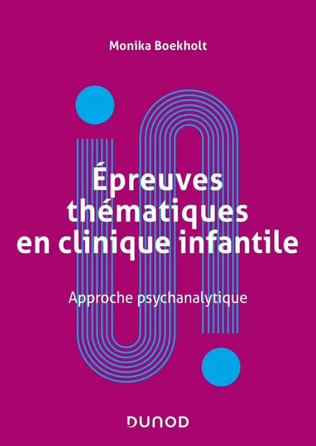 Épreuves thématiques en clinique infantile - Monika Boekholt - Dunod