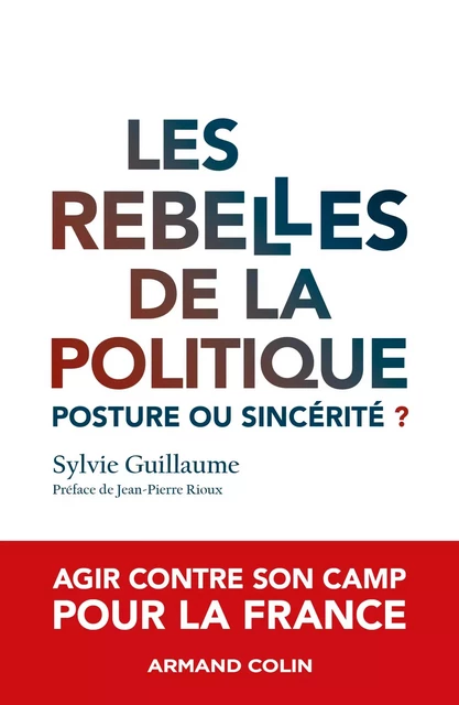 Les rebelles de la politique - Sylvie Guillaume - Armand Colin