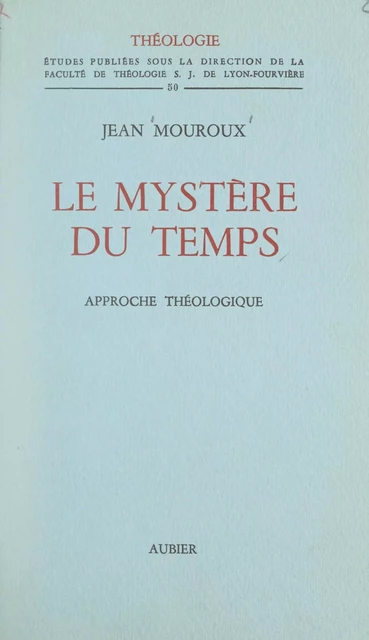 Le mystère du temps - Jean Mouroux - FeniXX réédition numérique