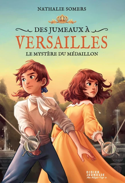 Des jumeaux à Versailles, tome 3 - Le mystère du médaillon - Nathalie Somers - Didier Jeunesse